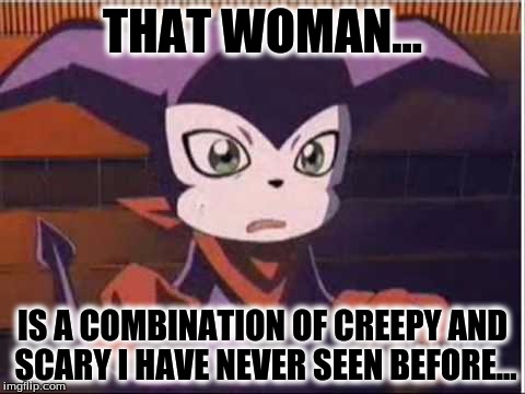 THAT WOMAN... IS A COMBINATION OF CREEPY AND SCARY I HAVE NEVER SEEN BEFORE... | made w/ Imgflip meme maker
