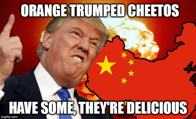 ORANGE TRUMPED CHEETOS; HAVE SOME, THEY'RE DELICIOUS | image tagged in onrange trumped cheetos | made w/ Imgflip meme maker