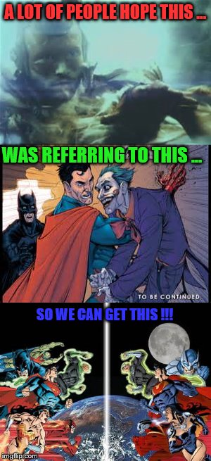 DC Fan Hopes for Justice/Injustice league | A LOT OF PEOPLE HOPE THIS ... WAS REFERRING TO THIS ... SO WE CAN GET THIS !!! | image tagged in dc comics,justice league,the flash,injustice,dc | made w/ Imgflip meme maker