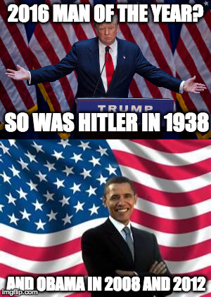 1930 gandhi 1938 Hitler 1939 Stalin 1963 MLK Jr. 1975 U.S. women 1979 Ayatollah Khomeini 2008/2012 Obama 2016 Trump | 2016 MAN OF THE YEAR? SO WAS HITLER IN 1938; AND OBAMA IN 2008 AND 2012 | image tagged in time,person of the year,hitler,obama,donald trump,bacon | made w/ Imgflip meme maker
