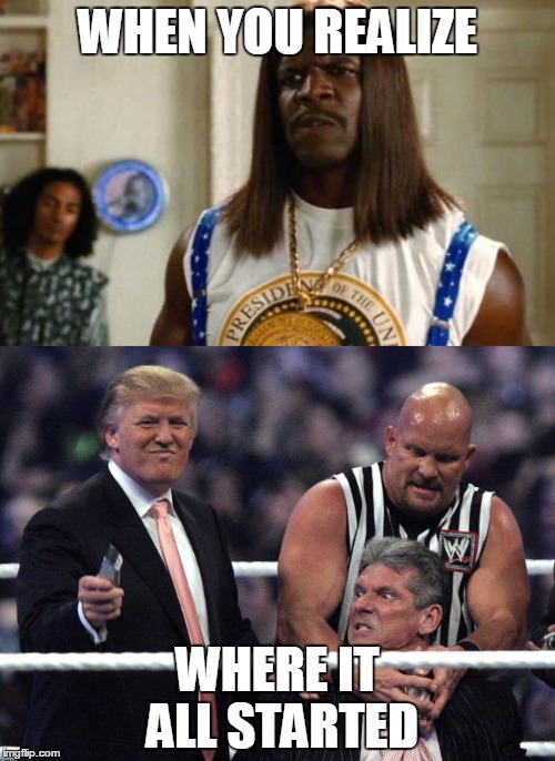 idiocracy | WHEN YOU REALIZE; WHERE IT ALL STARTED | image tagged in donald trump | made w/ Imgflip meme maker