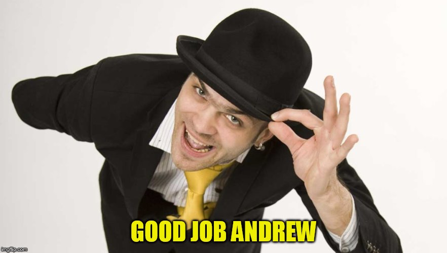 GOOD JOB ANDREW | made w/ Imgflip meme maker