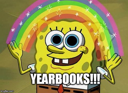 Imagination Spongebob | YEARBOOKS!!! | image tagged in memes,imagination spongebob | made w/ Imgflip meme maker