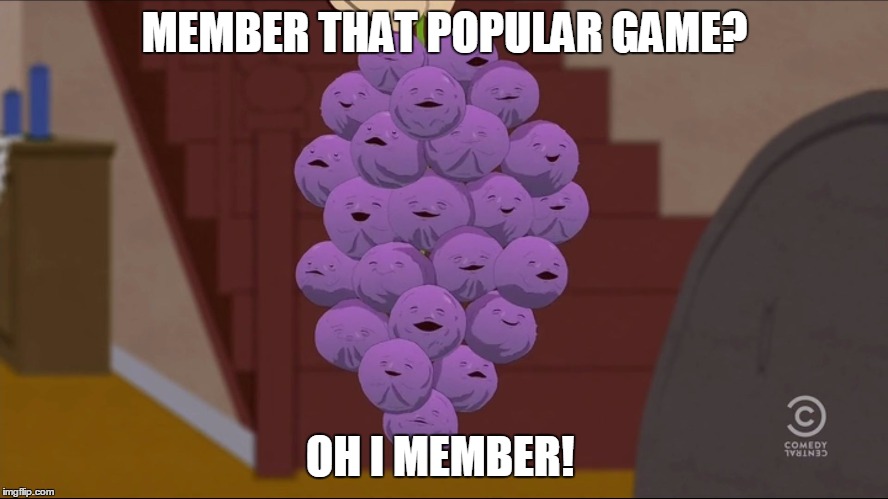 Member Berries Meme | MEMBER THAT POPULAR GAME? OH I MEMBE﻿R! | image tagged in memes,member berries | made w/ Imgflip meme maker