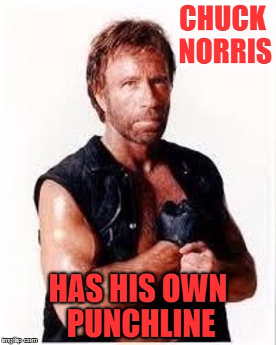 CHUCK NORRIS HAS HIS OWN PUNCHLINE | made w/ Imgflip meme maker