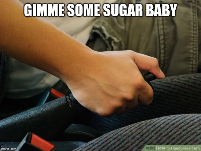 GIMME SOME SUGAR BABY | made w/ Imgflip meme maker
