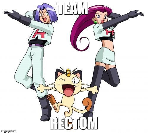 Team Rocket | TEAM; RECTOM | image tagged in memes,team rocket | made w/ Imgflip meme maker