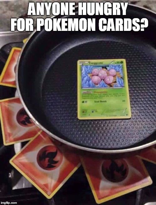 Anyone hungry? Scrambled exeggcute coming up! | ANYONE HUNGRY FOR POKEMON CARDS? | image tagged in pokmon cooking,scrambled exeggcute | made w/ Imgflip meme maker