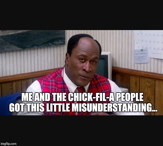 ME AND THE CHICK-FIL-A PEOPLE  GOT THIS LITTLE MISUNDERSTANDING... | image tagged in mcdonalds | made w/ Imgflip meme maker