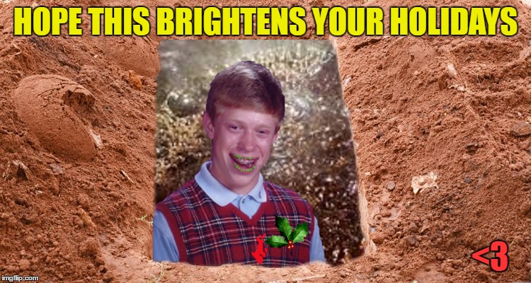 HOPE THIS BRIGHTENS YOUR HOLIDAYS <3 | made w/ Imgflip meme maker