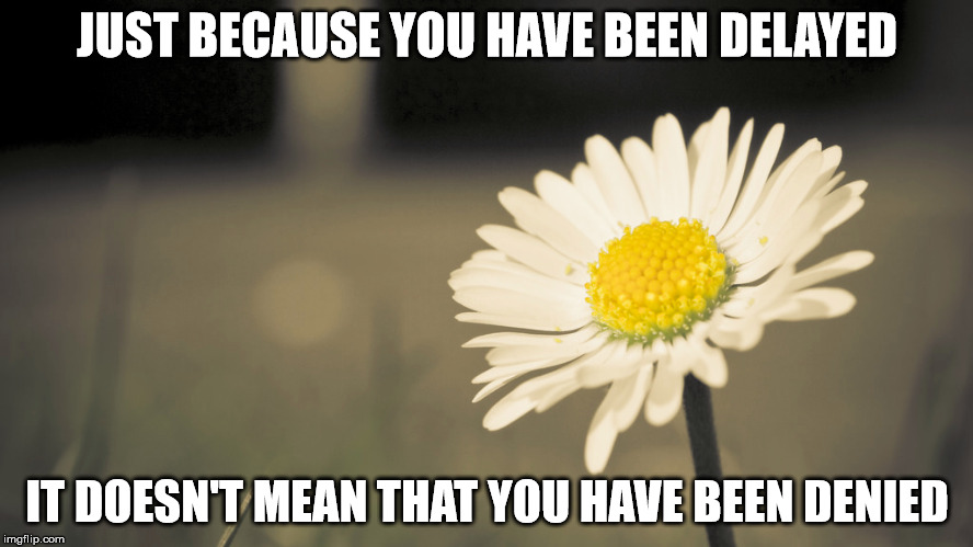 Dream big | JUST BECAUSE YOU HAVE BEEN DELAYED; IT DOESN'T MEAN THAT YOU HAVE BEEN DENIED | image tagged in dream,christian | made w/ Imgflip meme maker