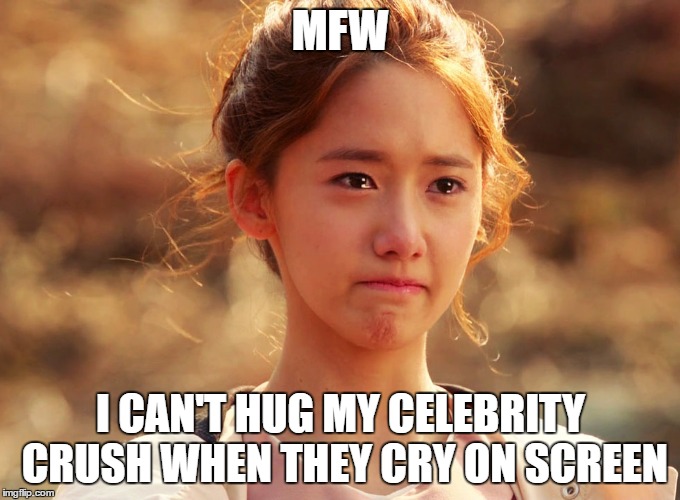 Yoona Crying | MFW; I CAN'T HUG MY CELEBRITY CRUSH WHEN THEY CRY ON SCREEN | image tagged in yoona crying | made w/ Imgflip meme maker