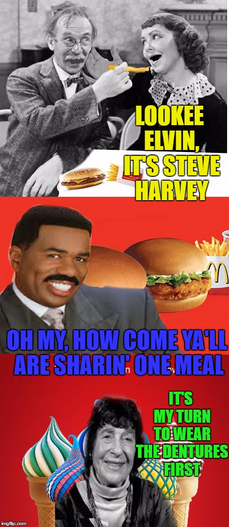 Steve Harvey gets a Salad  | LOOKEE ELVIN, IT'S STEVE HARVEY; OH MY, HOW COME YA'LL ARE SHARIN' ONE MEAL; IT'S MY TURN TO WEAR THE DENTURES FIRST | image tagged in memes,steve harvey,funny,mcdonalds | made w/ Imgflip meme maker