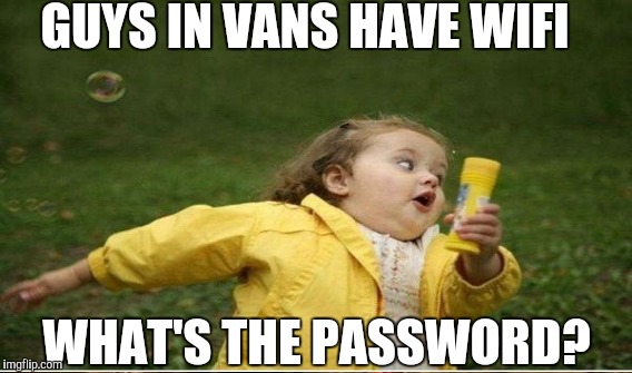 GUYS IN VANS HAVE WIFI WHAT'S THE PASSWORD? | made w/ Imgflip meme maker