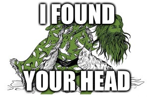 I FOUND; YOUR HEAD | image tagged in gifs,monsters,headless | made w/ Imgflip meme maker