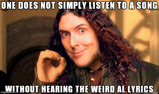 One does not simply Weird Al meme | image tagged in one does not simply,memes,so true memes,weird al yankovic | made w/ Imgflip meme maker
