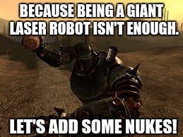 BECAUSE BEING A GIANT 
LASER ROBOT ISN'T ENOUGH. LET'S ADD SOME NUKES! | image tagged in libertyincorperated | made w/ Imgflip meme maker
