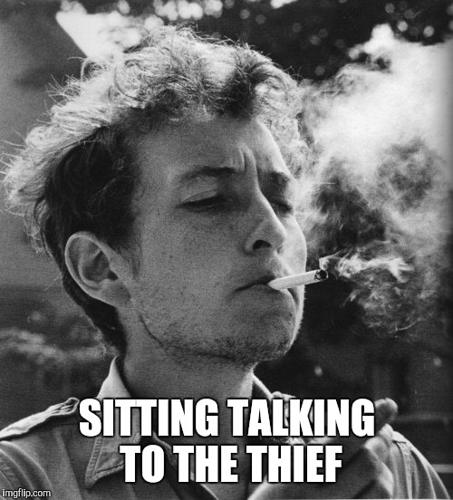 Bob | SITTING TALKING TO THE THIEF | image tagged in bob | made w/ Imgflip meme maker