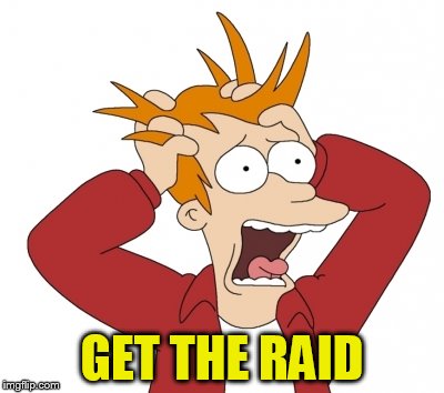 GET THE RAID | made w/ Imgflip meme maker