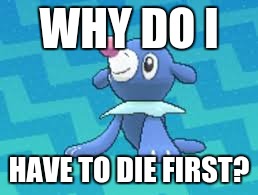 WHY DO I HAVE TO DIE FIRST? | made w/ Imgflip meme maker