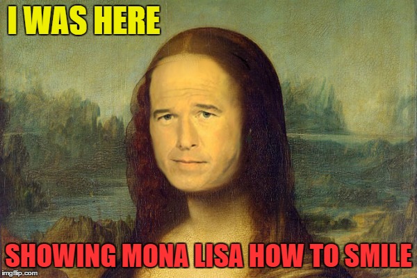 Brian Williams da Vinci | I WAS HERE; SHOWING MONA LISA HOW TO SMILE | image tagged in memes | made w/ Imgflip meme maker