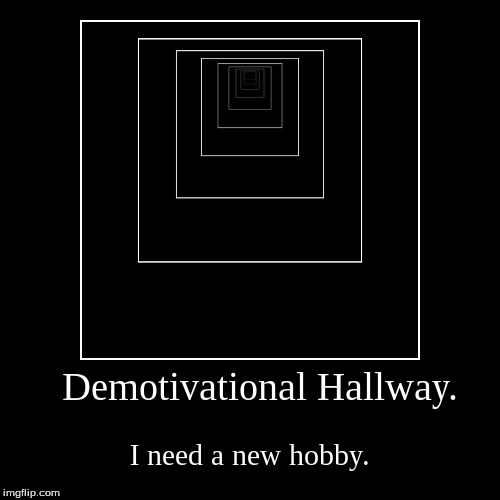 Boi. | image tagged in funny,demotivationals,hallway,dank | made w/ Imgflip demotivational maker