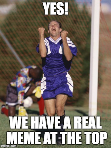 Soccer goal | YES! WE HAVE A REAL MEME AT THE TOP | image tagged in soccer goal | made w/ Imgflip meme maker