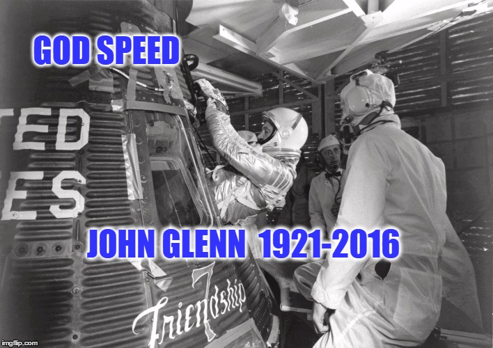 GOD SPEED; JOHN GLENN 
1921-2016 | image tagged in john glenn nasa | made w/ Imgflip meme maker