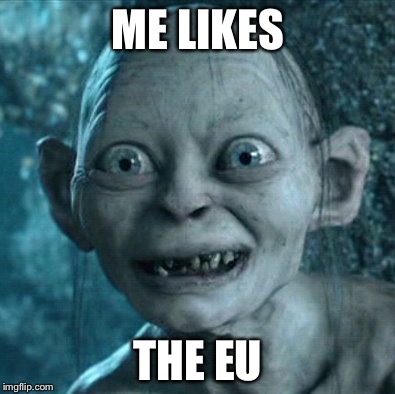Gollum Meme | ME LIKES; THE EU | image tagged in memes,gollum | made w/ Imgflip meme maker