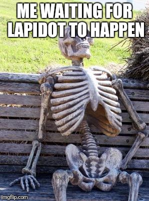 Waiting Skeleton Meme | ME WAITING FOR LAPIDOT TO HAPPEN | image tagged in memes,waiting skeleton | made w/ Imgflip meme maker