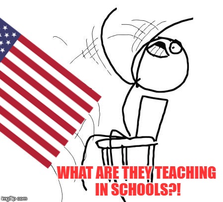 WHAT ARE THEY TEACHING IN SCHOOLS?! | made w/ Imgflip meme maker