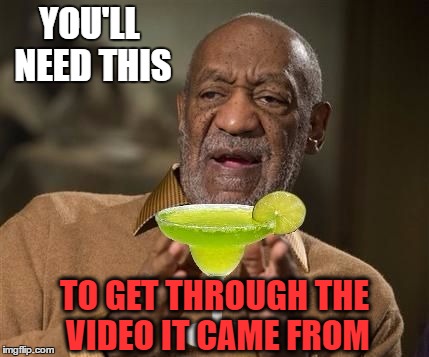YOU'LL NEED THIS TO GET THROUGH THE VIDEO IT CAME FROM | made w/ Imgflip meme maker