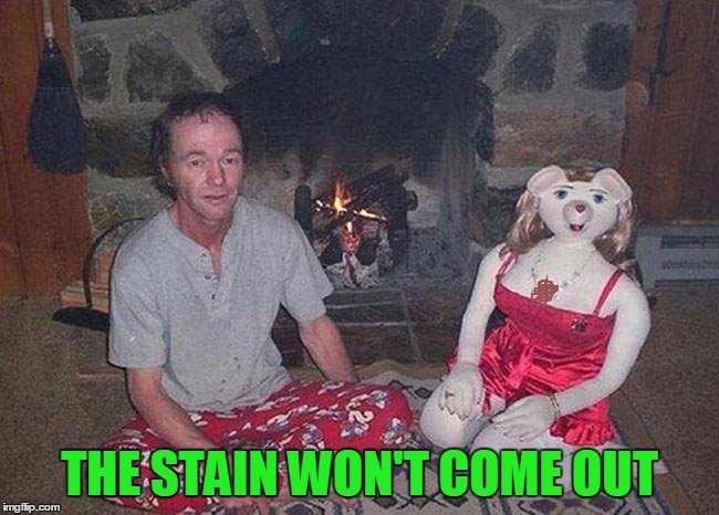 THE STAIN WON'T COME OUT | made w/ Imgflip meme maker