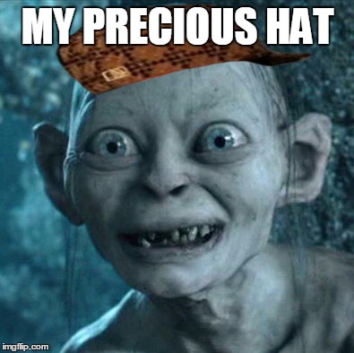 Gollum | MY PRECIOUS HAT | image tagged in memes,gollum,scumbag | made w/ Imgflip meme maker