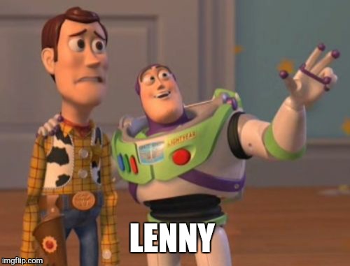 X, X Everywhere Meme | LENNY | image tagged in memes,x x everywhere | made w/ Imgflip meme maker