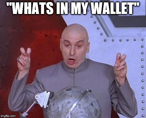 Dr Evil Laser Meme | "WHATS IN MY WALLET" | image tagged in memes,dr evil laser | made w/ Imgflip meme maker