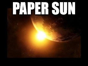 PAPER SUN | made w/ Imgflip meme maker