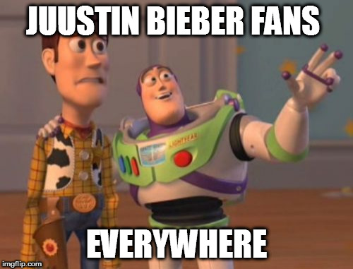 X, X Everywhere | JUUSTIN BIEBER FANS; EVERYWHERE | image tagged in memes,x x everywhere | made w/ Imgflip meme maker