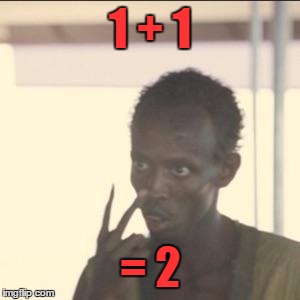 Look At Me | 1 + 1; = 2 | image tagged in memes,look at me,funny,captain philips,beyonce math | made w/ Imgflip meme maker