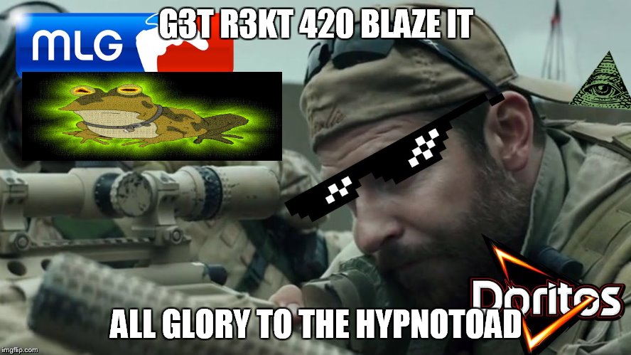 G3T R3KT 420 BLAZE IT; ALL GLORY TO THE HYPNOTOAD | image tagged in mlg1 | made w/ Imgflip meme maker