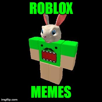 ROBLOX MEMES | made w/ Imgflip meme maker