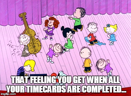 THAT FEELING YOU GET WHEN ALL YOUR TIMECARDS ARE COMPLETED... | image tagged in snoopy | made w/ Imgflip meme maker