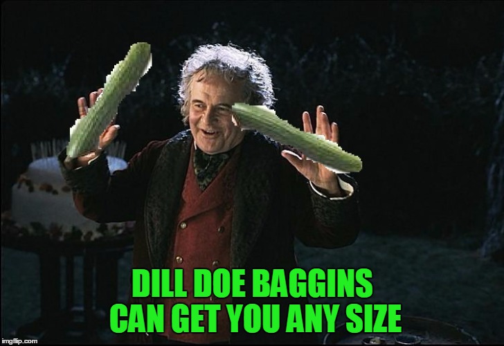 DILL DOE BAGGINS CAN GET YOU ANY SIZE | made w/ Imgflip meme maker