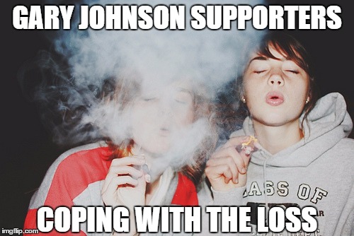 Gary Johnson supporters coping with losing the election | GARY JOHNSON SUPPORTERS; COPING WITH THE LOSS | image tagged in gary johnson,voters,election,marijuana,memes,funny | made w/ Imgflip meme maker