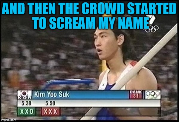 AND THEN THE CROWD STARTED TO SCREAM MY NAME | made w/ Imgflip meme maker