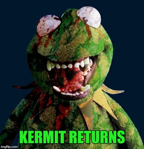 KERMIT RETURNS | made w/ Imgflip meme maker