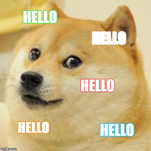 Doge Meme | HELLO; HELLO; HELLO; HELLO; HELLO | image tagged in memes,doge | made w/ Imgflip meme maker