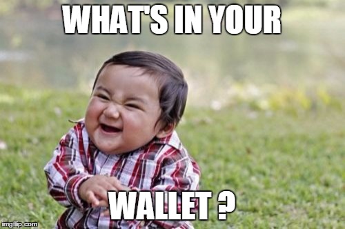 Evil Toddler Meme | WHAT'S IN YOUR WALLET ? | image tagged in memes,evil toddler | made w/ Imgflip meme maker