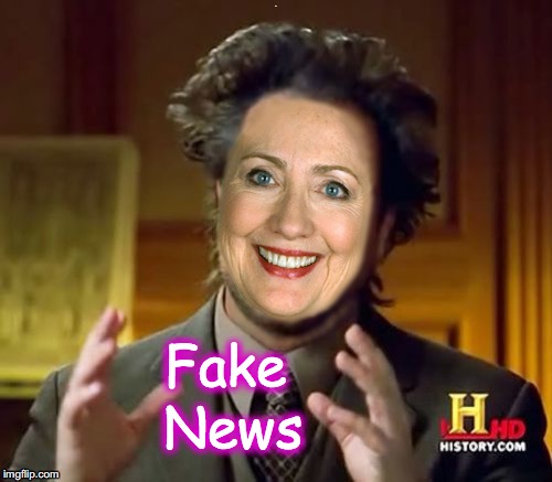 Fake; News | image tagged in aliens,hillary clinton,fake news | made w/ Imgflip meme maker