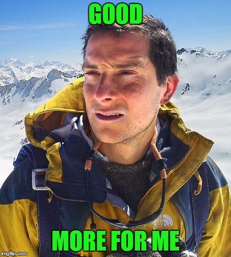 GOOD MORE FOR ME | made w/ Imgflip meme maker
